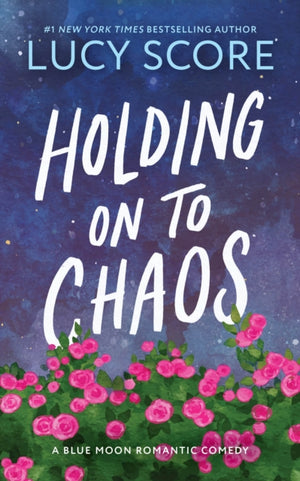 Holding on to Chaos, A Forced Proximity Small Town Romance (Blue Moon Book 5)