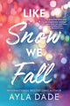 Like Snow We Fall 9781464257797 DADE, AYLA