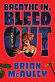 Breathe In, Bleed Out, A Horror Thriller Novel for Slasher Movie Fans 9781464258527 Brian McAuley