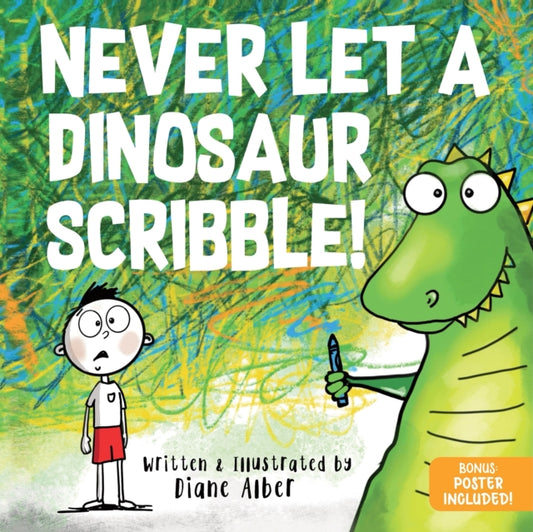 Book cover of: Never Let a Dinosaur Scribble