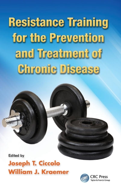 Book cover of: Resistance Training for the Prevention and Treatment of Chronic Disease. By: Joseph Ciccolo