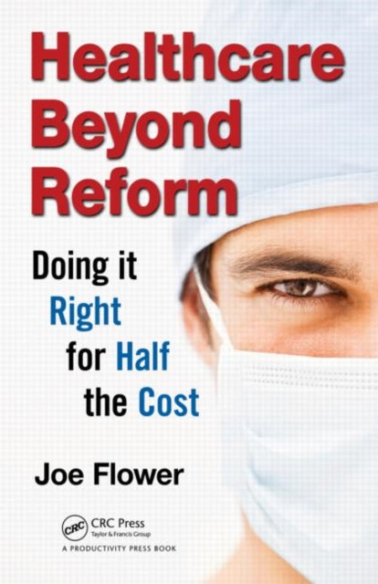 Book cover of: Healthcare Beyond Reform. By: Joe Flower