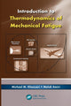 Book cover of: Introduction to Thermodynamics of Mechanical Fatigue. By: Michael M. Khonsari