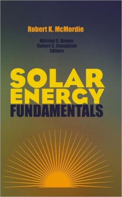 Book cover of: Solar Energy Fundamentals. By: Robert K. McMordie