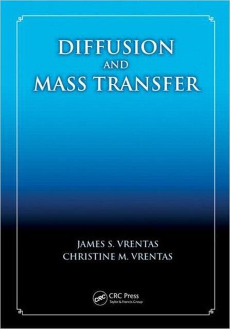 Book cover of: Diffusion and Mass Transfer. By: James S. Vrentas