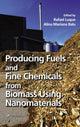 Book cover of: Producing Fuels and Fine Chemicals from Biomass Using Nanomaterials