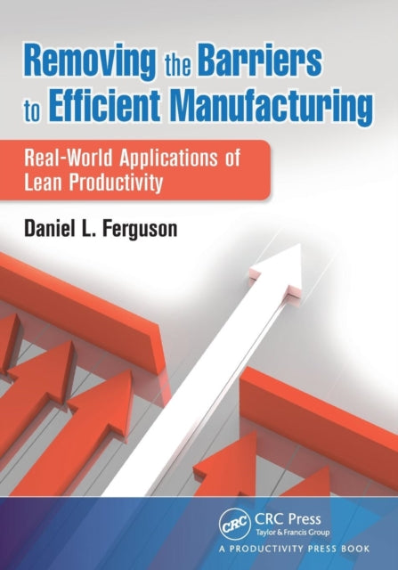 Book cover of: Removing the Barriers to Efficient Manufacturing