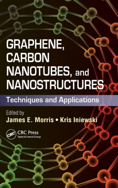 Book cover of: Graphene, Carbon Nanotubes, and Nanostructures. By: James E. Morris