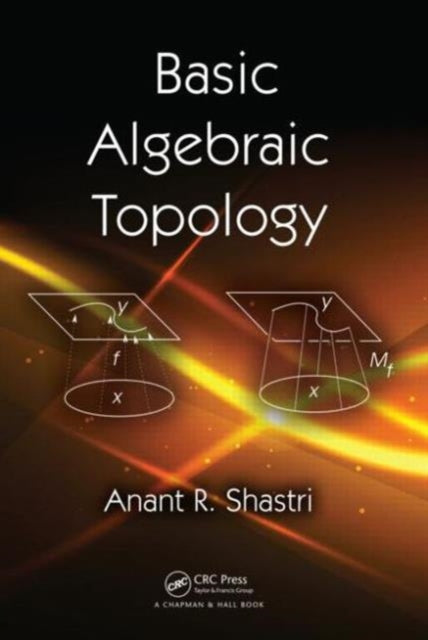 Book cover of: Basic Algebraic Topology. By: Anant R. Shastri