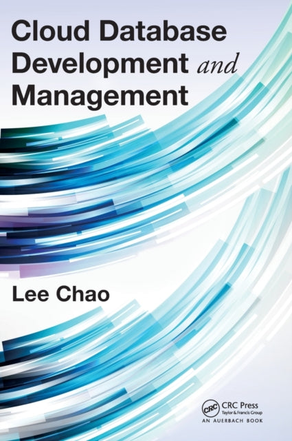 Book cover of: Cloud Database Development and Management. By: Lee Chao