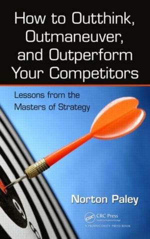 How to Outthink, Outmaneuver, and Outperform Your Competitors