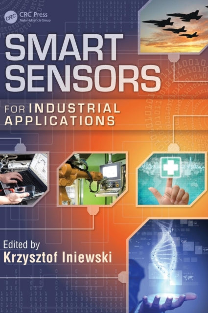 Book cover of: Smart Sensors for Industrial Applications. By: Krzysztof Iniewski