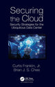 Book cover of: Securing the Cloud. By: Curtis Franklin Jr.