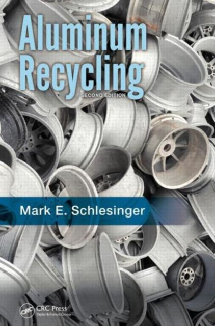 Book cover of: Aluminum Recycling. By: Mark E. Schlesinger