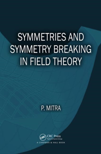 Book cover of: Symmetries and Symmetry Breaking in Field Theory. By: Parthasarathi Mitra