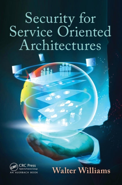 Book cover of: Security for Service Oriented Architectures. By: Williams, Walter (Telecommunications engineer)
