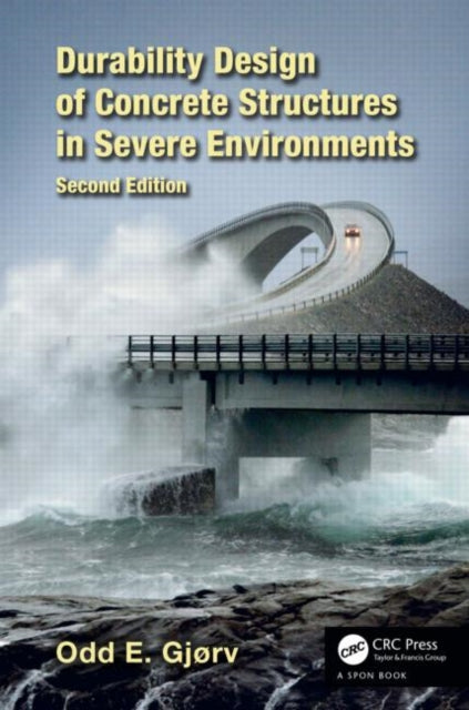 Book cover of: Durability Design of Concrete Structures in Severe Environments. By: Odd E. Gjorv