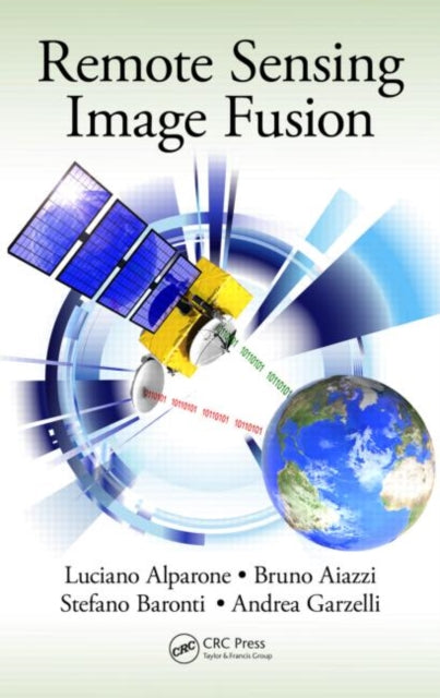Book cover of: Remote Sensing Image Fusion. By: Luciano Alparone