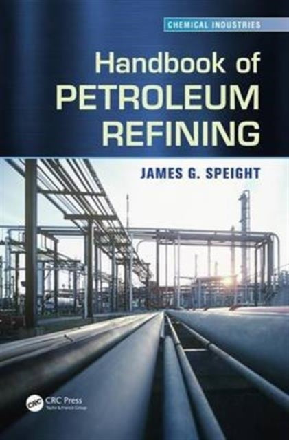 Book cover of: Handbook of Petroleum Refining. By: James G. Speight