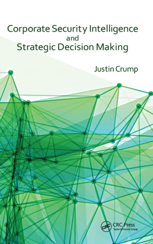 Corporate Security Intelligence and Strategic Decision Making