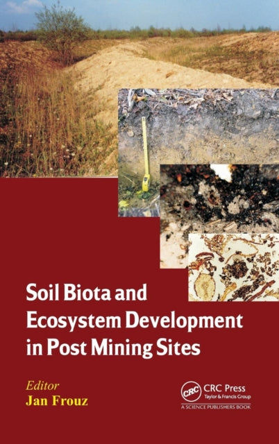 Book cover of: Soil Biota and Ecosystem Development in Post Mining Sites