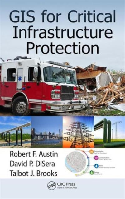 Book cover of: GIS for Critical Infrastructure Protection. By: Robert F. Austin
