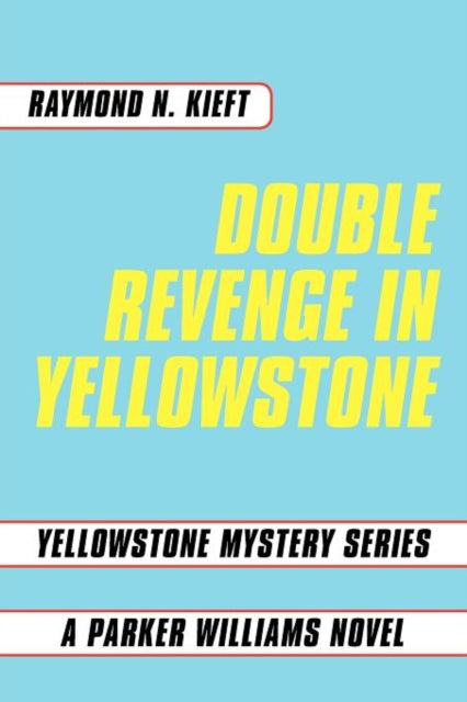 Book cover of: Double Revenge in Yellowstone. By: Raymond N. Kieft