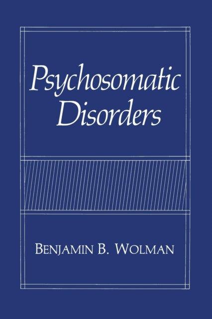 Book cover of: Psychosomatic Disorders. By: Benjamin B. Wolman