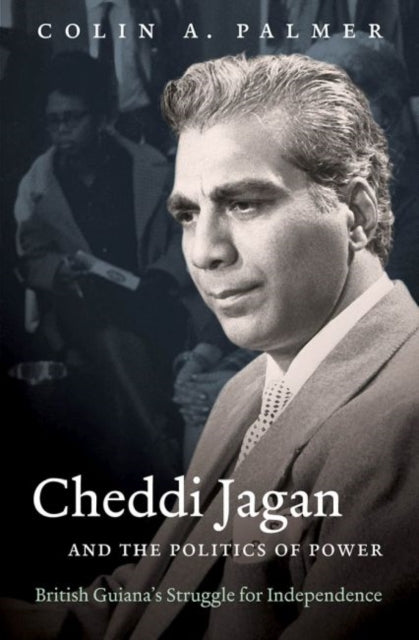 Book cover of: Cheddi Jagan and the Politics of Power. By: Colin A. Palmer