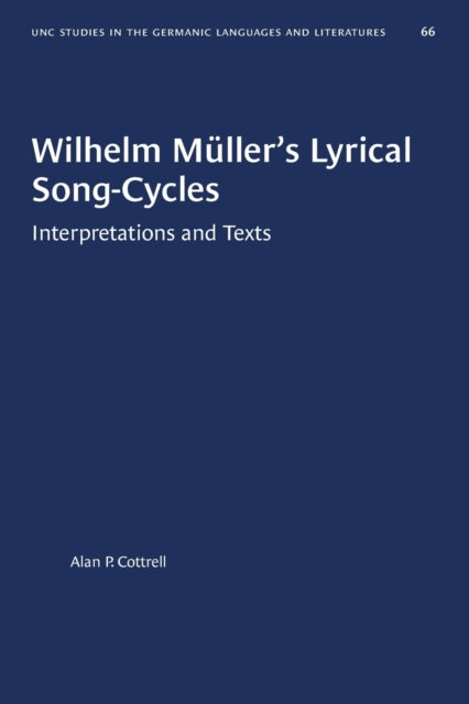 Book cover of: Wilhelm Muller's Lyrical Song-Cycles. By: Alan P. Cottrell