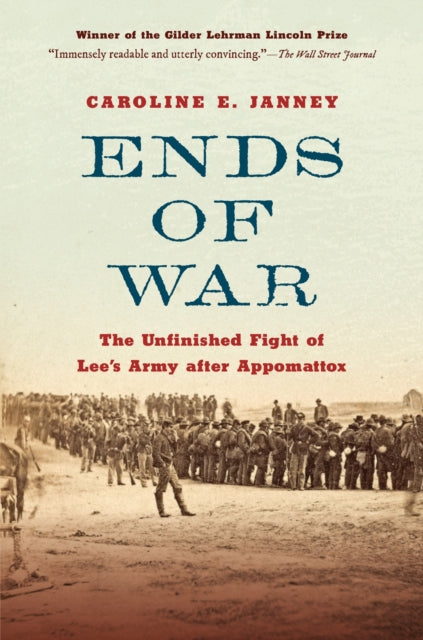 Book cover of: Ends of War. By: Caroline E. Janney