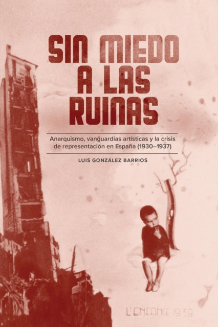 Book cover of: Sin Miedo a Las Ruinas. By: Luis González-Barrios