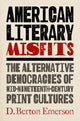Book cover of: American Literary Misfits. By: D. Berton Emerson