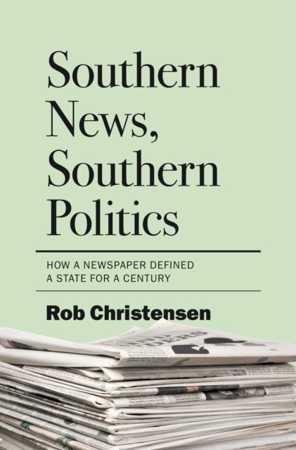 Book cover of: Southern News, Southern Politics. By: Rob Christensen