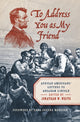 Book cover of: To Address You As My Friend. By: Edna Greene Medford