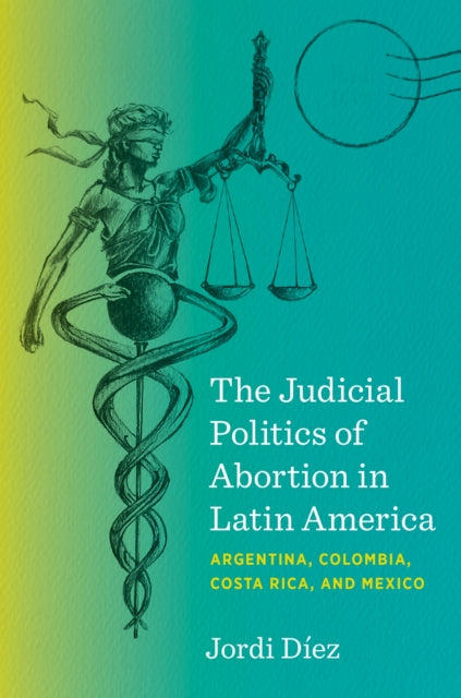 Book cover of: Judicial Politics of Abortion in Latin America