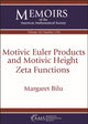 Book cover of: Motivic Euler Products and Motivic Height Zeta Functions. By: Margaret Bilu