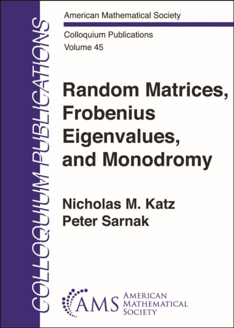 Book cover of: Random Matrices, Frobenius Eigenvalues, and Monodromy. By: Nicholas M. Katz
