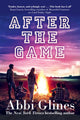 Book cover of: After the Game. By: Abbi Glines