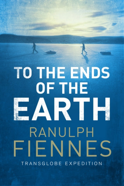 Book cover of: To the Ends of the Earth. By: Ranulph Fiennes