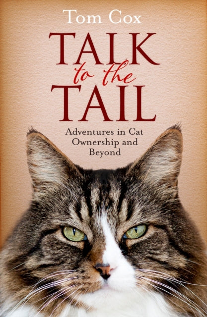Book cover of: Talk to the Tail. By: Tom Cox