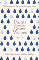 Book cover of: Poems That Make Grown Women Cry. By: Anthony Holden