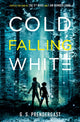 Book cover of: Cold Falling White. By: Gabrielle Prendergast