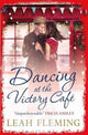 Book cover of: Dancing at the Victory Cafe. By: Leah Fleming