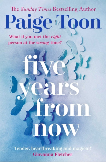Book cover of: Five Years From Now. By: Paige Toon