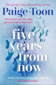 Book cover of: Five Years From Now. By: Paige Toon