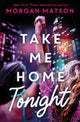 Book cover of: Take Me Home Tonight