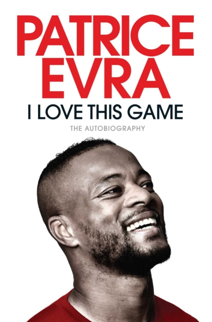 Book cover of: I Love This Game. By: Patrice Evra