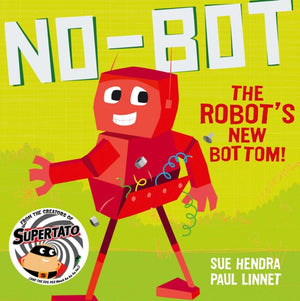 No-Bot the Robot's New Bottom, A laugh-out-loud picture book from the creators of Supertato!