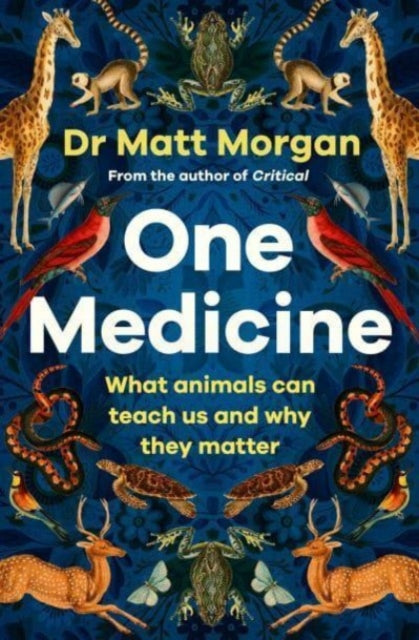 One Medicine, How understanding animals can save our lives 9781471173103 Matt Morgan